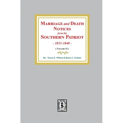 Marriage and Death Notices from the Southern Patriot, 1831-1848. (Volume #2)