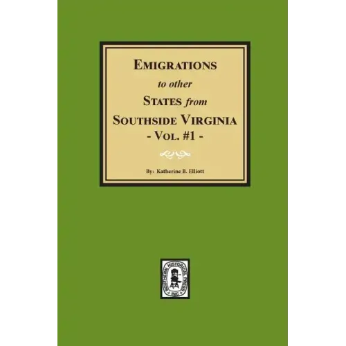 Emigrations to Other States from Southside Virginia - Vol. #1