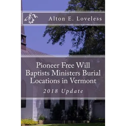 Pioneer Free Will Baptists Ministers Burial Locations in Vermont