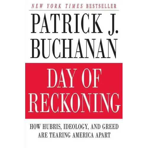 Day of Reckoning: How Hubris, Ideology, and Greed Are Tearing America Apart