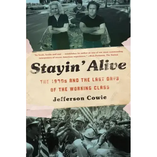 Stayin' Alive: The 1970s and the Last Days of the Working Class