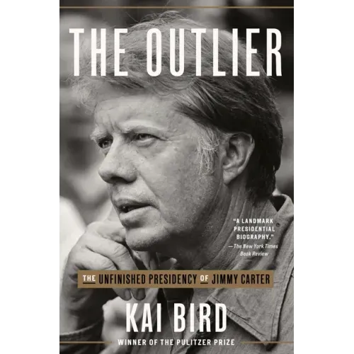 The Outlier: The Unfinished Presidency of Jimmy Carter