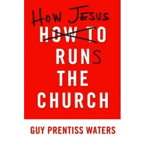 How Jesus Runs the Church