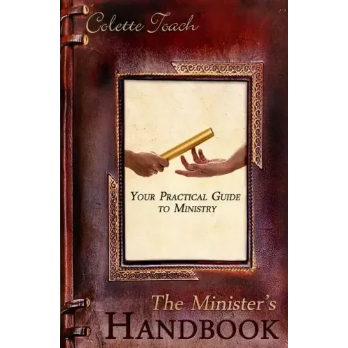 The Minister's Handbook: Your Practical Guide to Ministry
