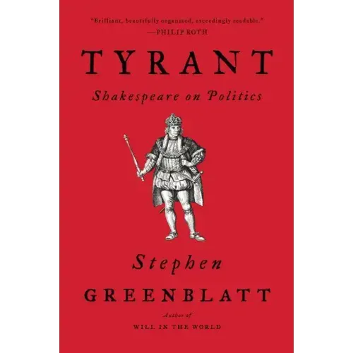 Tyrant: Shakespeare on Politics