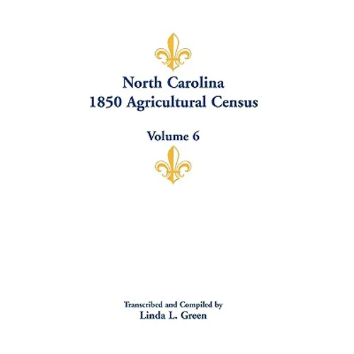 North Carolina 1850 Agricultural Census: Volume 6