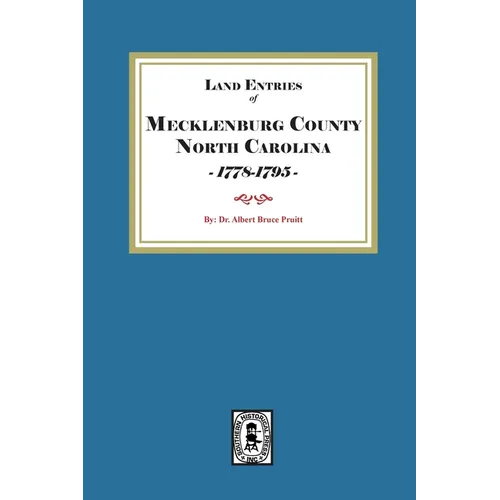 Mecklenburg County, North Carolina Land Entries, 1778-1795