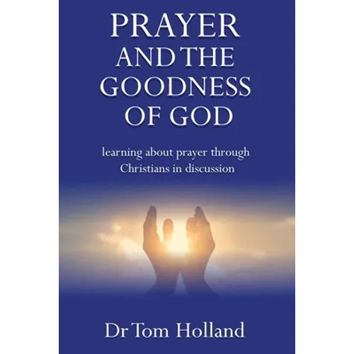 Prayer and the Goodness of God: Learning about prayer through Christians in discussion