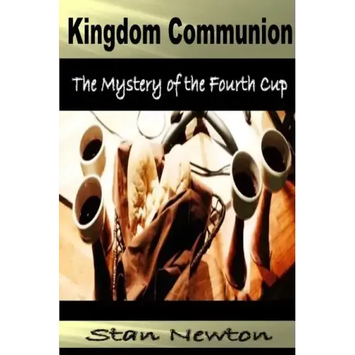Kingdom Communion: Mystery of the Fourth Cup