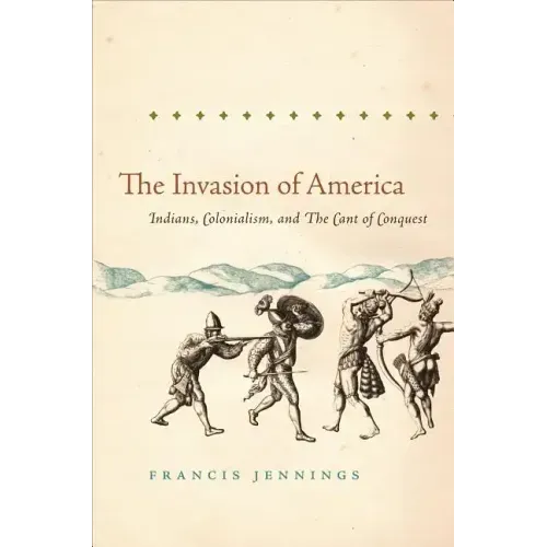 The Invasion of America: Indians, Colonialism, and the Cant of Conquest