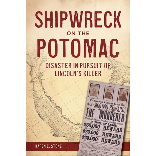 Shipwreck on the Potomac: Disaster in Pursuit of Lincoln's Killer