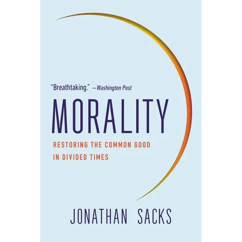 Morality: Restoring the Common Good in Divided Times