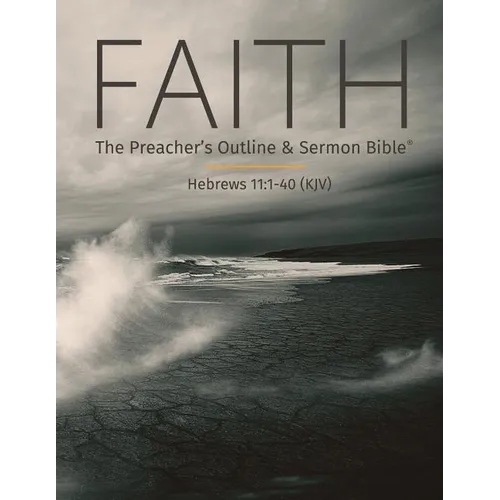 Faith: The Preacher's Outline & Sermon Bible: King James Version