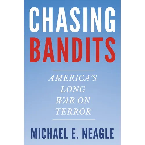 Chasing Bandits: America's Long War on Terror