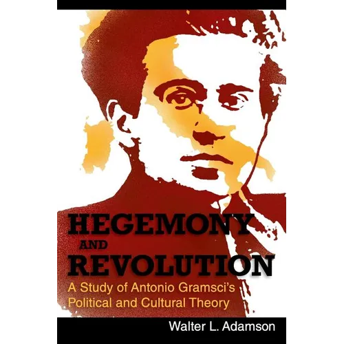 Hegemony and Revolution: Antonio Gramsci's Political and Cultural Theory