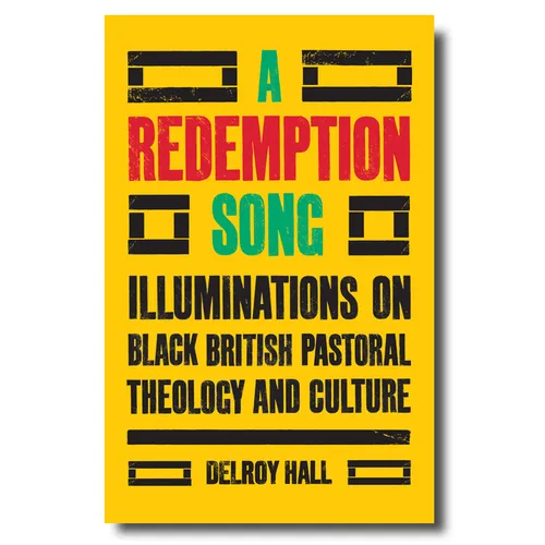 A Redemption Song: Illuminations on Black British Pastoral Theology and Culture
