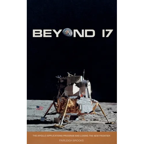 Beyond 17: The Apollo Applications Program and Losing the New Frontier