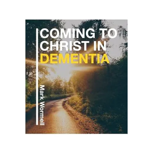 Coming to Christ in Dementia