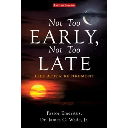 Not Too Early, Not Too Late: Life After Retirement
