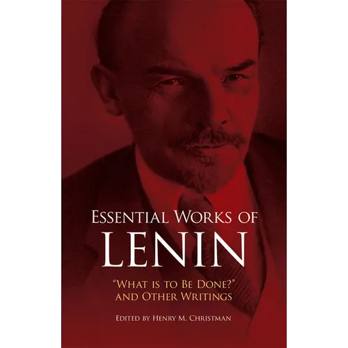 Essential Works of Lenin: What Is to Be Done? and Other Writings