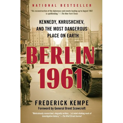 Berlin 1961: Kennedy, Khrushchev, and the Most Dangerous Place on Earth