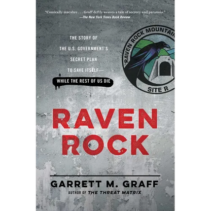 Raven Rock: The Story of the U.S. Government's Secret Plan to Save Itself-While the Rest of Us Die - Paperback