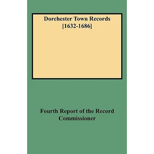 Dorchester Town Records [1632-1686]
