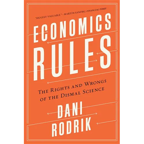 Economics Rules: The Rights and Wrongs of the Dismal Science