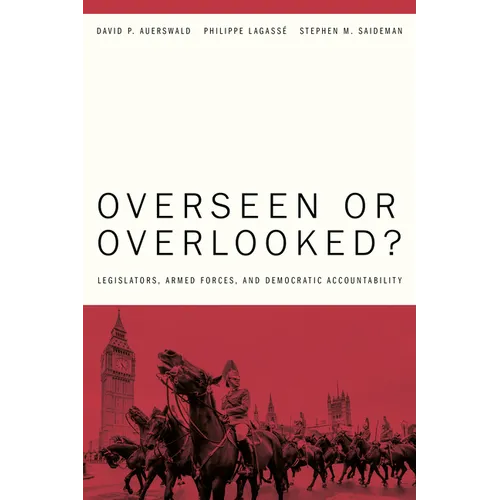Overseen or Overlooked?: Legislators, Armed Forces, and Democratic Accountability