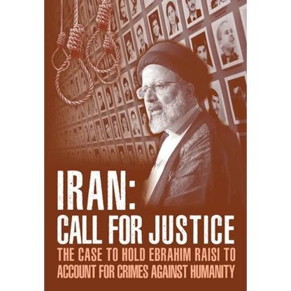 IRAN; Call for Justice: The Case to Hold Ebrahim Raisi to Account for Crimes Against Humanity