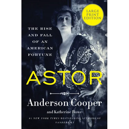 Astor: The Rise and Fall of an American Fortune