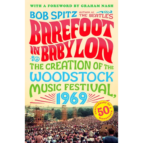 Barefoot in Babylon: The Creation of the Woodstock Music Festival, 1969