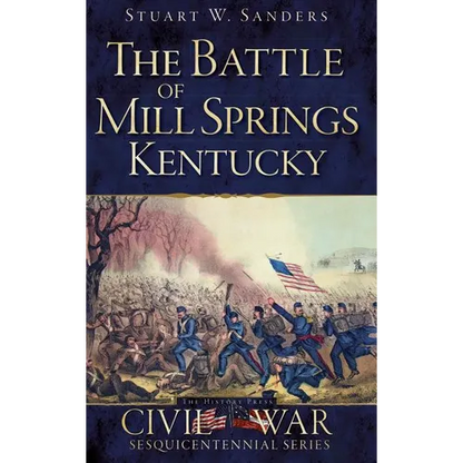 The Battle of Mill Springs, Kentucky
