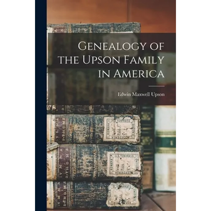 Genealogy of the Upson Family in America