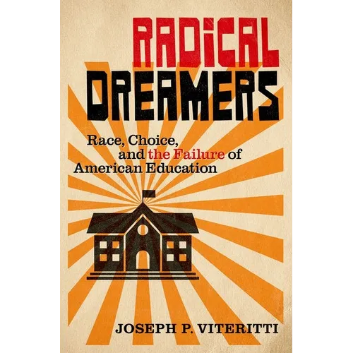 Radical Dreamers: Race, Choice, and the Failure of American Education