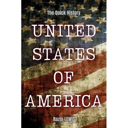 The Quick History! United States of America: A fascinating journey in time crafted for busy people