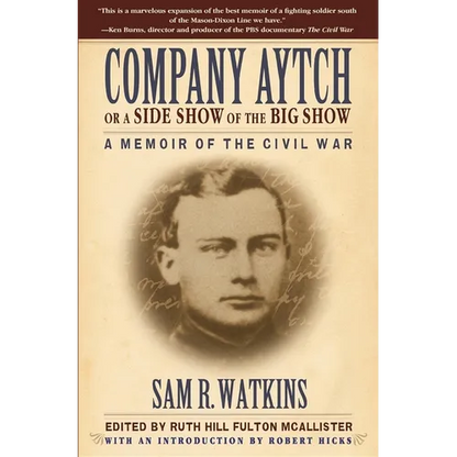 Company Aytch or a Side Show of the Big Show: A Memoir of the Civil War