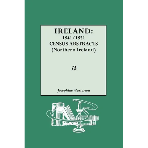 Ireland: 1841-1851. Census Abstracts (Northern Ireland)