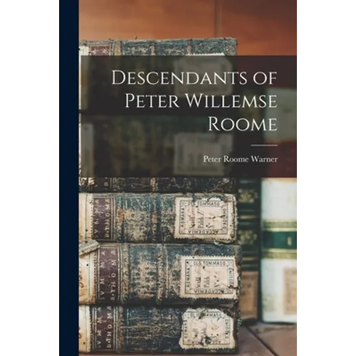 Descendants of Peter Willemse Roome
