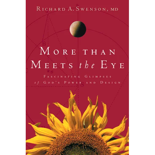 More Than Meets the Eye: Fascinating Glimpses of God's Power and Design