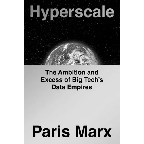 Hyperscale: The Ambition and Excess of Big Tech's Data Empires