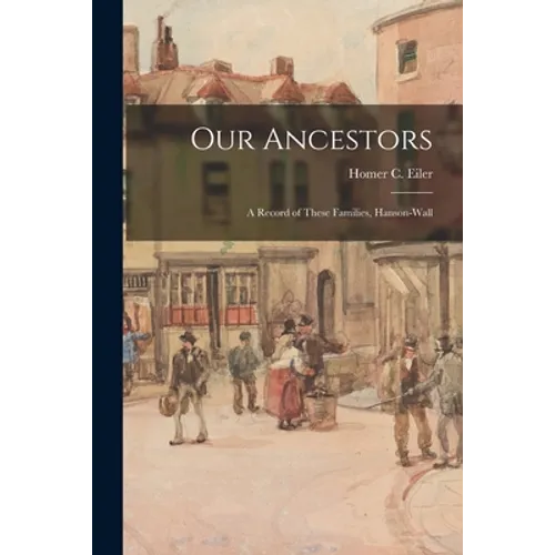 Our Ancestors: a Record of These Families, Hanson-Wall
