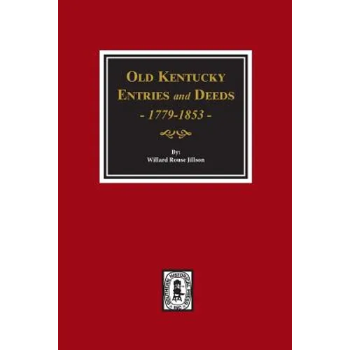 Old Kentucky Entries and Deeds, 1779-1853