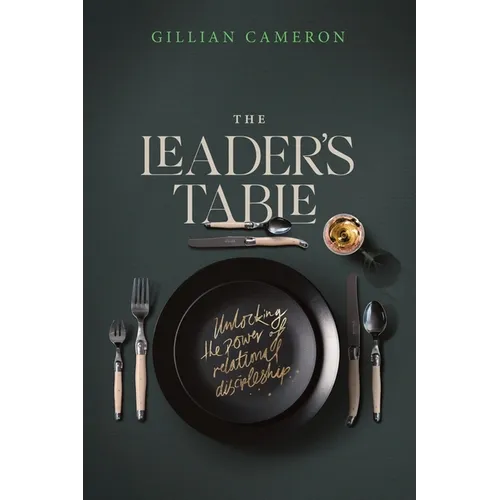 The Leader's Table: Unlocking the power of relational discipleship
