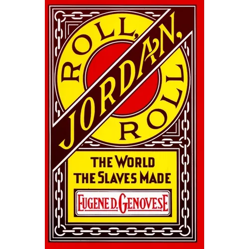Roll, Jordan, Roll: The World the Slaves Made