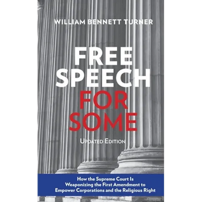 Free Speech for Some: How the Supreme Court Is Weaponizing the First Amendment to Empower Corporations and the Religious Right: Updated Edition - Paperback