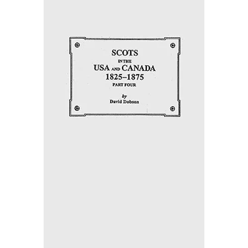 Scots in the USA and Canada, 1825-1875. Part Four