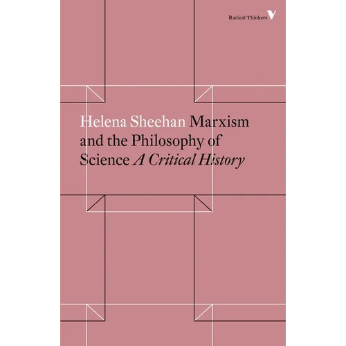Marxism and the Philosophy of Science: A Critical History