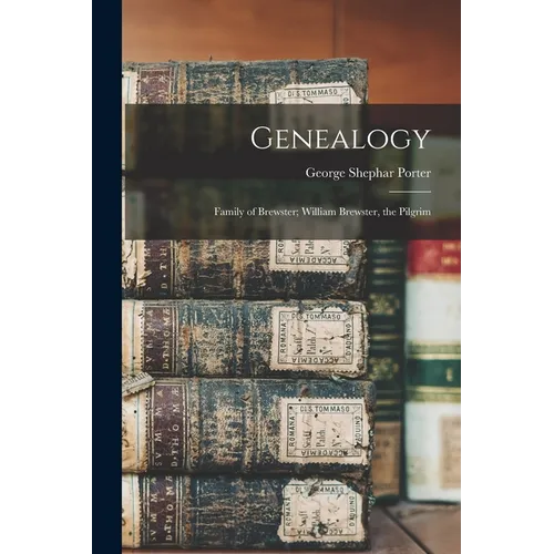 Genealogy: Family of Brewster; William Brewster, the Pilgrim