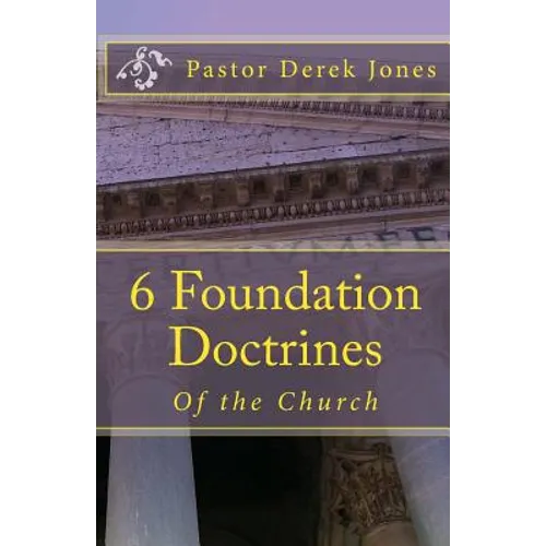 6 Foundation Doctrines: What every Christian needs to know